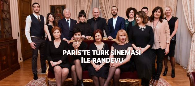 "PARİS’TE TÜRK SİNEMASIYLA RANDEVU"