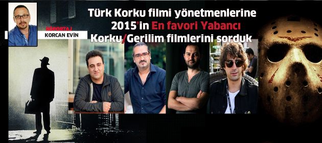 Türk korku filmi yönetmenlerinden 2015'in en favori filmleri