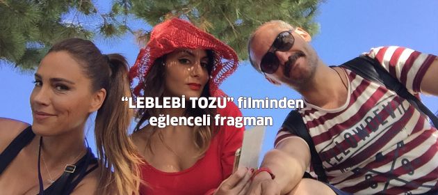 "Leblebi Tozu"ndan Eğlenceli Fragman!