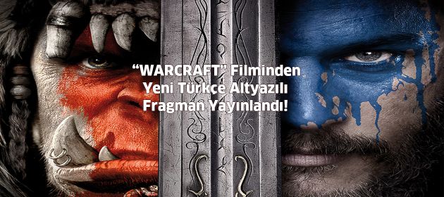 WARCRAFT FİLMİNDEN ALTYAZILI YENİ FRAGMAN YAYINLANDI