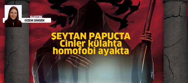 ŞEYTAN PAPUÇTA - Cinler külahta, homofobi ayakta