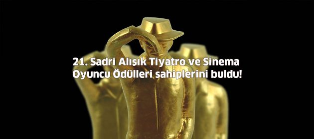 21. Sadri Alışık Tiyatro ve Sinema Oyuncu Ödülleri sahiplerini buldu!
