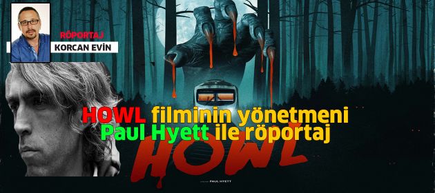 HOWL filminin yönetmeni PAUL HYETT ile Röportaj