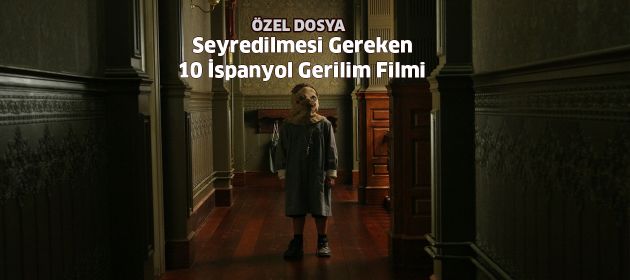 Seyredilmesi Gereken 10 İspanyol Gerilim Filmi
