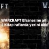WARCRAFT Efsanesine ait 2 Kitap raflarda yerini aldı!