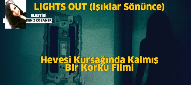 Lights Out - Işıklar Sönünce