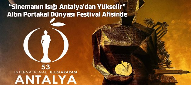 “Sinemanın Işığı Antalya’dan Yükselir” Altın Portakal Dünyası  Festival Afişinde