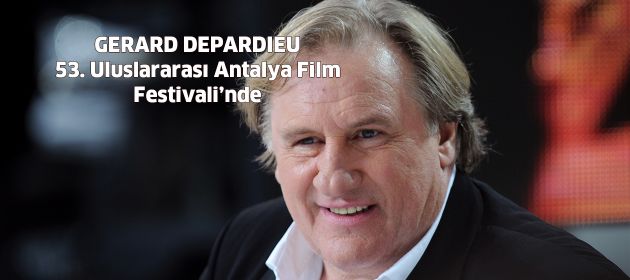 GERARD DEPARDIEU 53. Uluslararası Antalya Film Festivali’nde