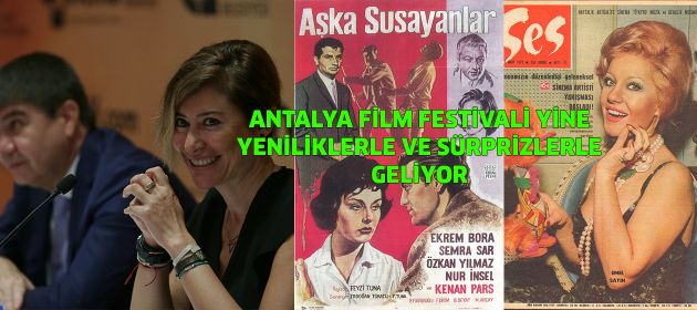 ANTALYA FİLM FESTİVALİ YİNE YENİLİKLERLE VE SÜRPRİZLERLE GELİYOR