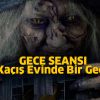 GECE SEANSI – Kaçış Evinde Bir Gece