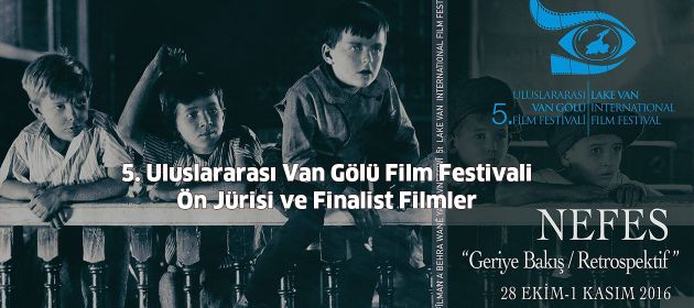 5. Uluslararası Van Gölü Film Festivali Ön Jürisi ve Finalist Filmler