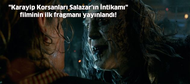 "Karayip Korsanları Salazar’ın İntikamı" filminin ilk fragmanı yayınlandı!
