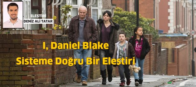 I, Daniel Blake - Sisteme Doğru Bir Eleştiri