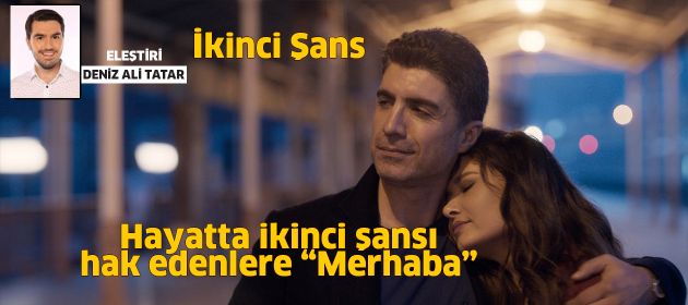İkinci Şans - Hayatta ikinci şansı hak eden herkese merhaba