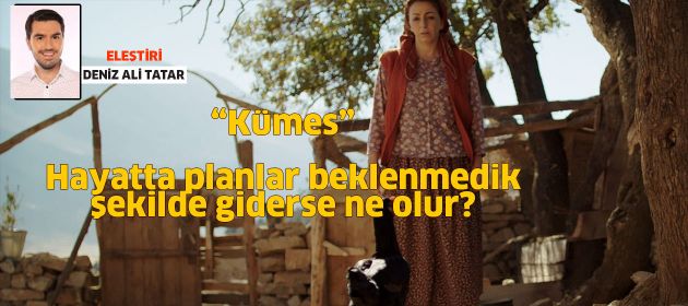 Kümes - Hayatta planlar beklenmedik şekilde giderse ne olur?