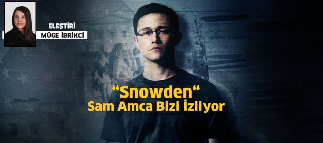 "Snowden" / Sam Amca Bizi İzliyor