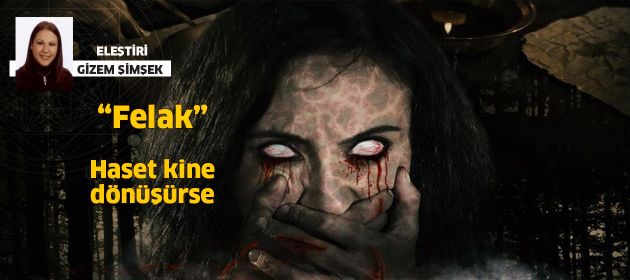 Felak / Haset kine dönüşürse