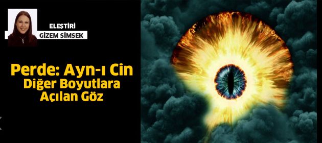Perde: Ayn-ı Cin / Diğer Boyutlara Açılan Göz
