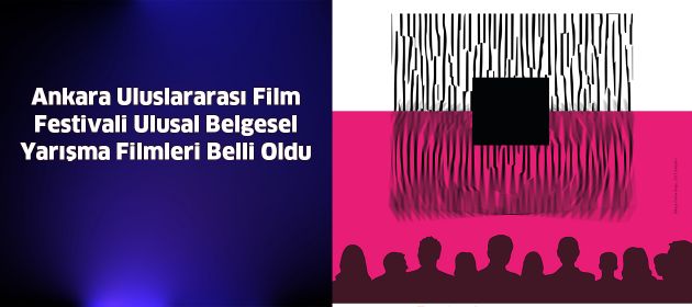 Ankara Uluslararası Film Festivali Ulusal Belgesel Yarışma Filmleri Belli Oldu