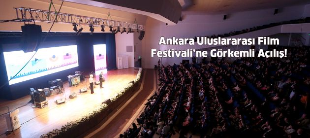 Ankara Uluslararası Film Festivali’ne Görkemli Açılış!