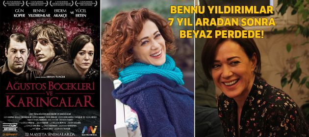 Bennu Yıldırımlar, 7 yıl aradan sonra sinema filminde!