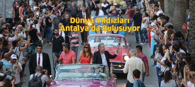 Dünya Yıldızları Antalya’da Buluşuyor