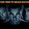 Star Trek'te neler oluyor?