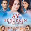 Ay Büyürken Uyuyamam