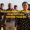 55. ULUSLARARASI ANTALYA FİLM FESTİVALİ YARIŞMA FİLMLERİ
