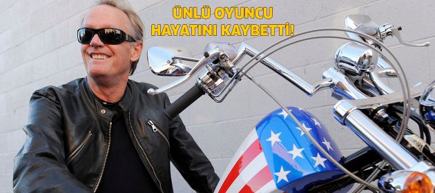 Peter Fonda hayatını kaybetti!