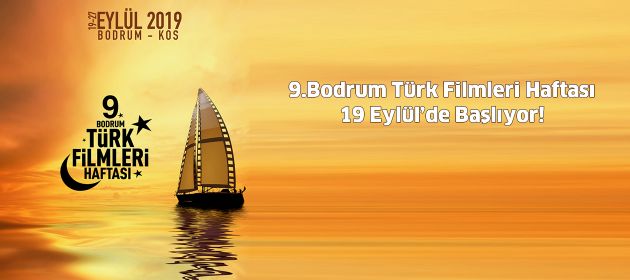 9.Bodrum Türk Filmleri Haftası 19 Eylül’de Başlıyor!