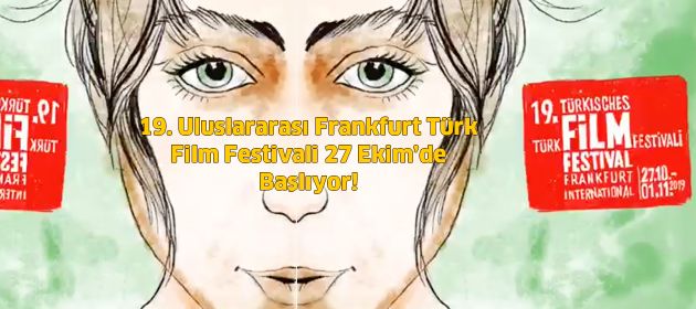 19. Uluslararası Frankfurt Türk Film Festivali 27 Ekim’de Başlıyor!