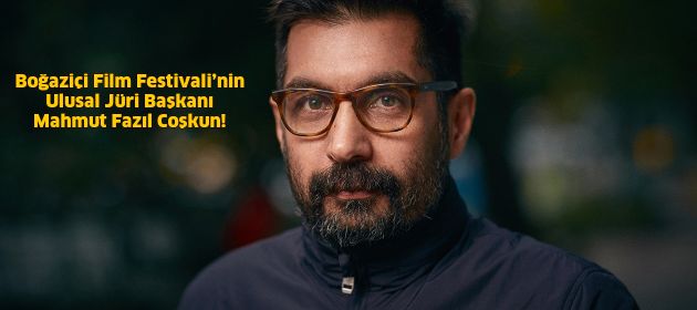 Boğaziçi Film Festivali’nin Ulusal Jüri Başkanı Belli Oldu!