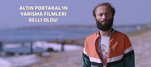 Altın Portakal'ın yarışma filmleri belli oldu!