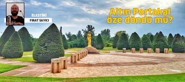 Altın Portakal Öze Döndü Mü?