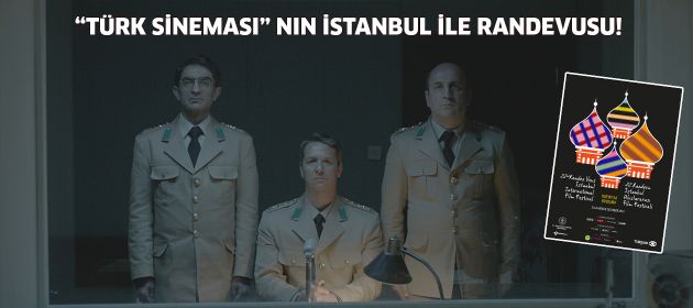 “TÜRK SİNEMASI”NIN İSTANBUL İLE RANDEVUSU!