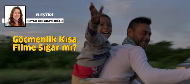 Göçmenlik Kısa Filme Sığar mı?
