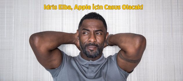 Idris Elba, Apple İçin Casus Olacak!