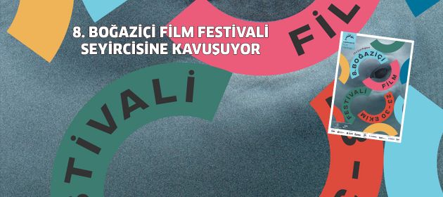 8. BOĞAZİÇİ FİLM FESTİVALİ SEYİRCİSİNE KAVUŞUYOR