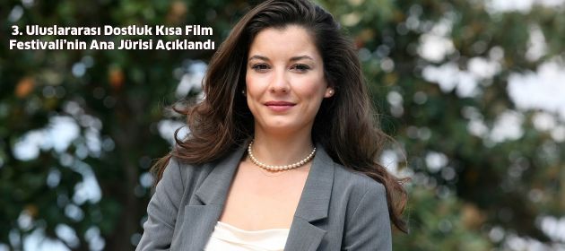 3. Uluslararası Dostluk Kısa Film Festivali’nin Ana Jürisi Açıklandı!
