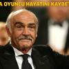 Sean Connery hayatını kaybetti!