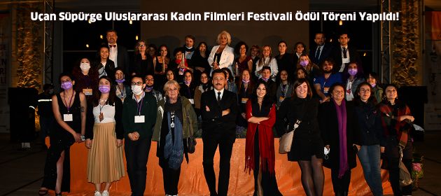 Uçan Süpürge Uluslararası Kadın Filmleri Festivali Ödül Töreni Yapıldı!