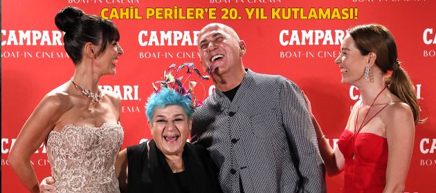 CAHİL PERİLER’E 20. YIL KUTLAMASI!