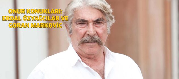 BALKAN PANORAMA FİLM FESTİVALİ’NİN BU YILKİ ONUR KONUKLARI ERDAL ÖZYAĞCILAR VE GORAN MARKOVİÇ