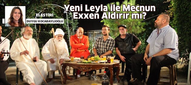 Yeni Leyla ile Mecnun Exxen Aldırır mı?