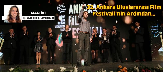 32. Ankara Uluslararası Film Festivali’nin Ardından…