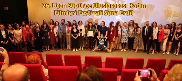 26. Uçan Süpürge Uluslararası Kadın Filmleri Festivali Sona Erdi!
