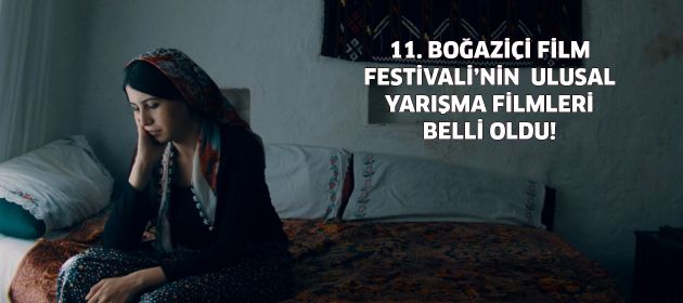 11. BOĞAZİÇİ FİLM FESTİVALİ’NİN  ULUSAL YARIŞMA FİLMLERİ BELLİ OLDU!