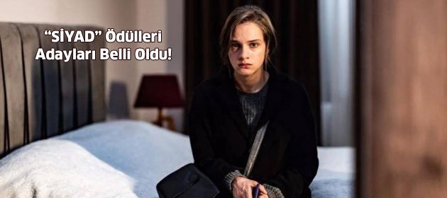 SİYAD Ödülleri adaylıklarına ‘Kuru Otlar Üstüne’, ‘Karanlık Gece’ ve ‘Hayat’ damgası!