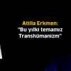 Atilla Erkmen: "Bu yılki temamız Transhümanizm"